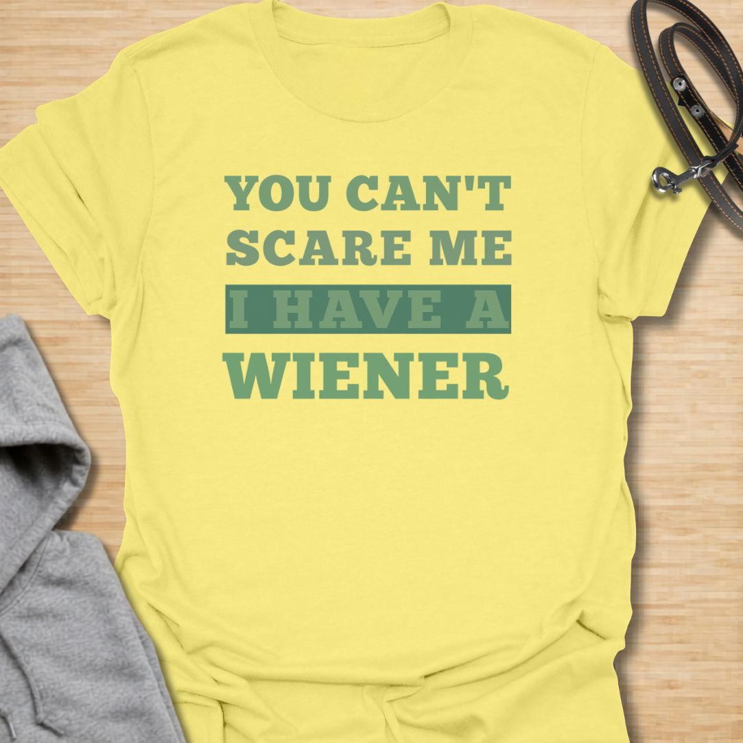 You can't scare me dachshund T-Shirt