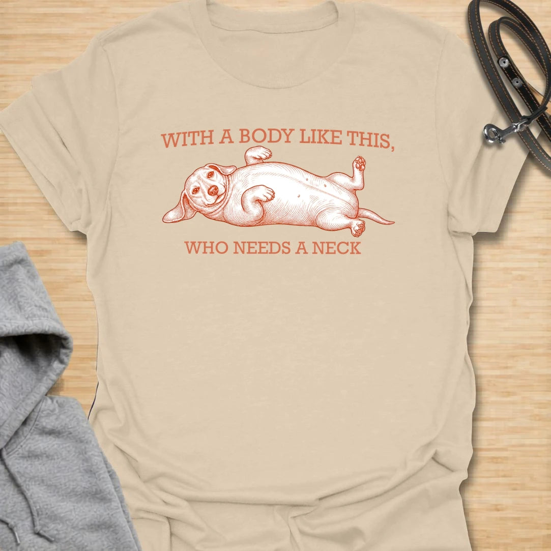 This With A Body Like This Who Needs A Neck t-shirt is made for dachshund lovers who appreciate the unique shape of their tiny-legged dog. Featuring a relaxed dachshund lying on its back with vintage-style lettering, this design has a funny body-shape joke that doxie owners will instantly understand. Perfect for dachshund moms, dachshund dads, wiener dog fans, rescue dog lovers, and anyone who loves sausage dog proportions.