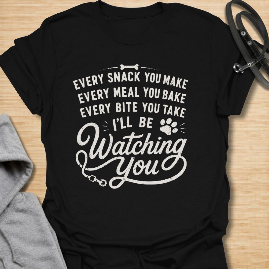 Every Snack You Make Dog T-Shirt