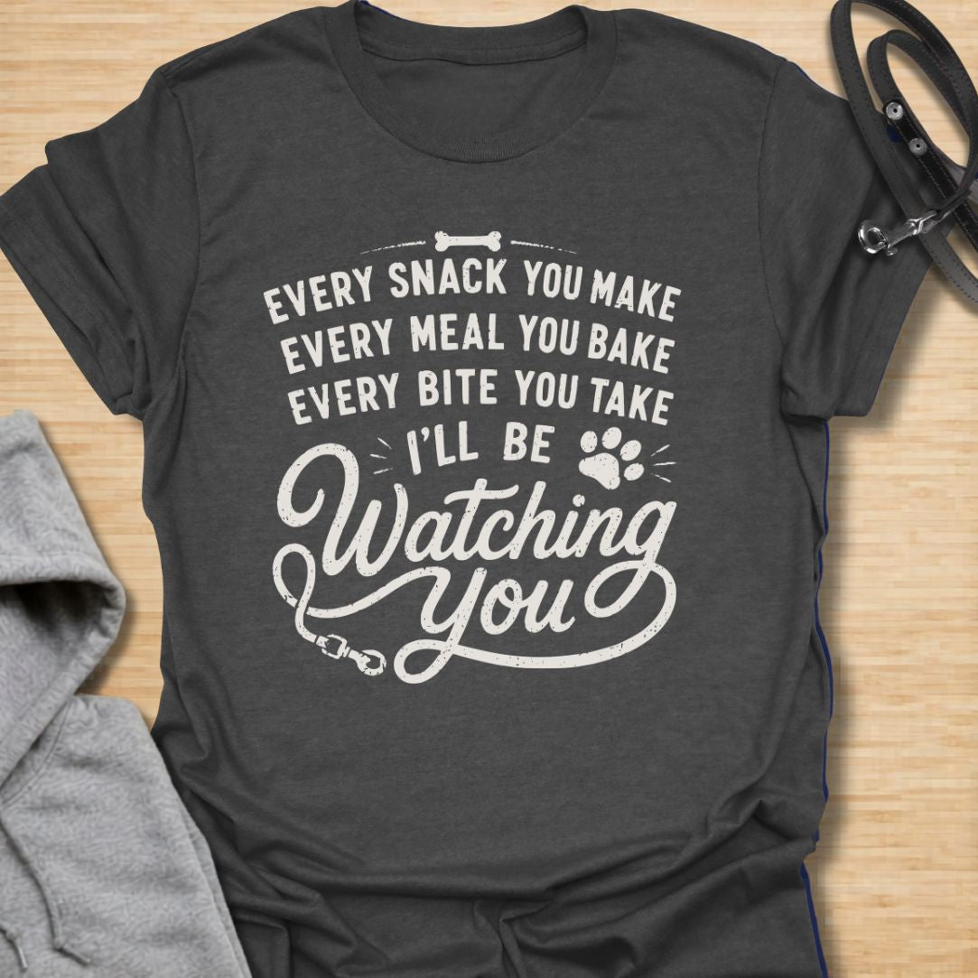 Every Snack You Make Dog T-Shirt