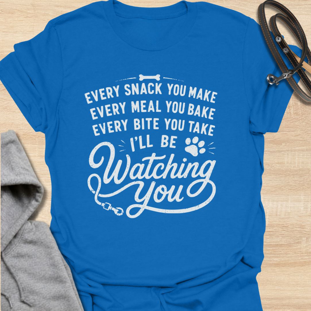Every Snack You Make Dog T-Shirt