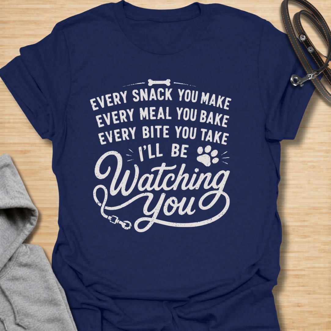 Every Snack You Make Dog T-Shirt