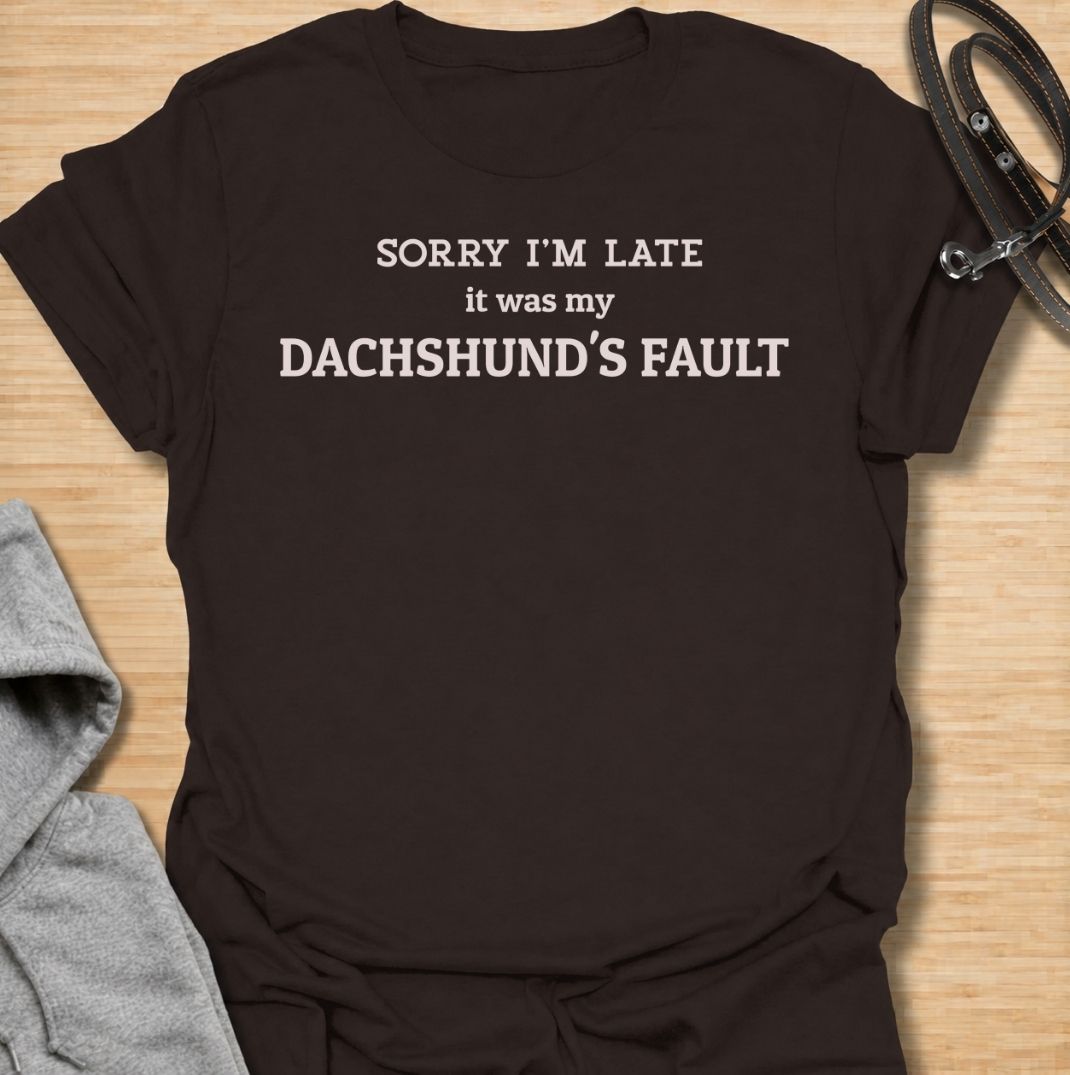 Sorry I’m late, it was my dachshund’s fault. A funny dachshund T-shirt for sausage dog owners who know their doxie can derail any schedule.