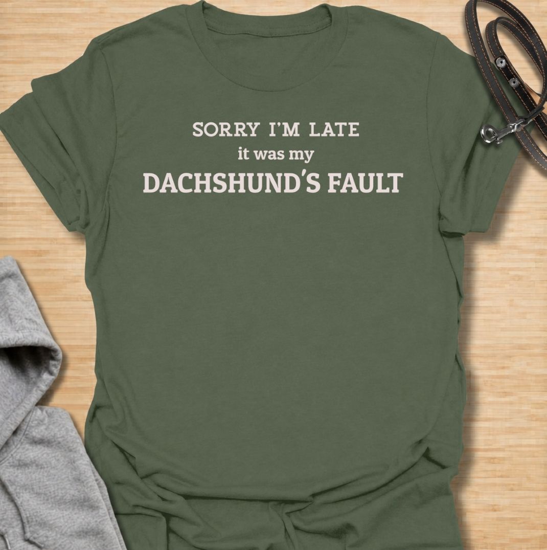 Sorry I’m late, it was my dachshund’s fault. A funny dachshund T-shirt for sausage dog owners who know their doxie can derail any schedule.