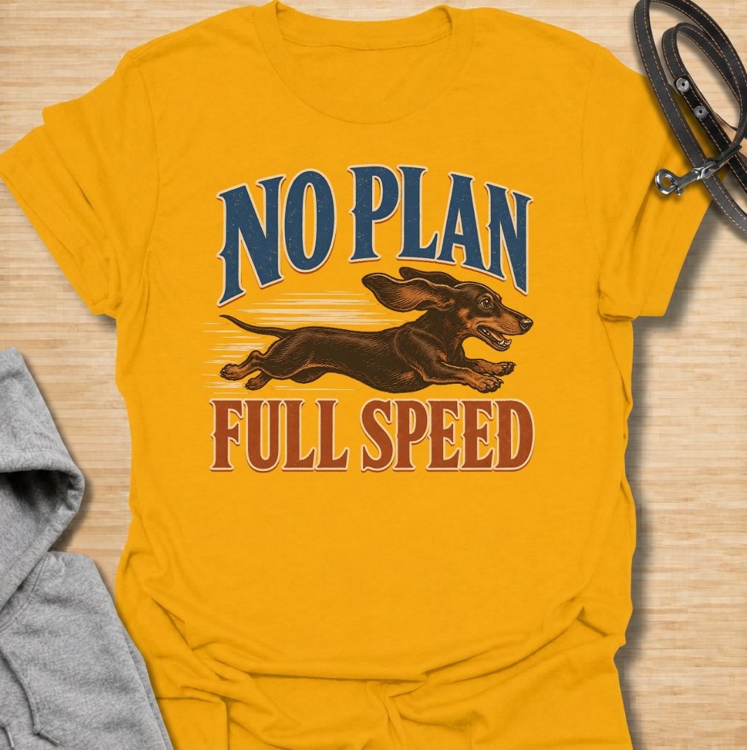 For dachshunds who have absolutely no idea where they’re going, but are determined to get there at maximum speed. This funny dachshund T-shirt features the phrase “No Plan, Full Speed” with a racing doxie illustration and bold vintage typography. Perfect for owners of energetic, impulsive and wonderfully chaotic sausage dogs. A fun dachshund tee that captures the breed’s fearless little personality perfectly.