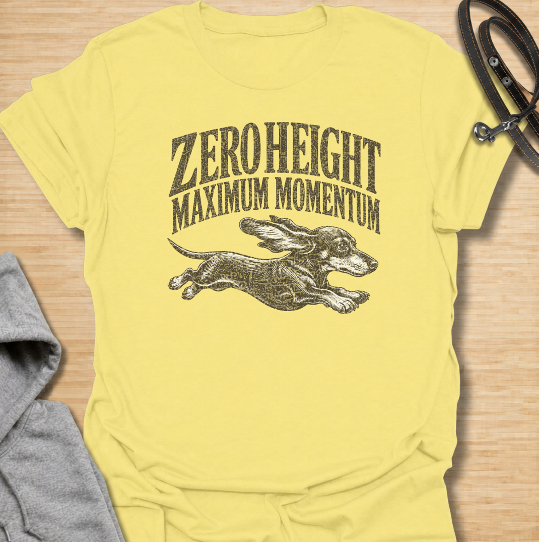 A funny dachshund T-shirt celebrating the surprisingly impressive speed packed into such a low little dog. Featuring the phrase “Zero Height Maximum Momentum” with a running dachshund illustration, this design captures the breed’s energetic and determined personality. Perfect for dachshund moms, dachshund dads, sausage dog owners, and anyone who has seen a dachshund suddenly launch into full-speed mode. A playful vintage-style tee for fans of dachshund humor, wiener dogs, and small dogs with very big energy
