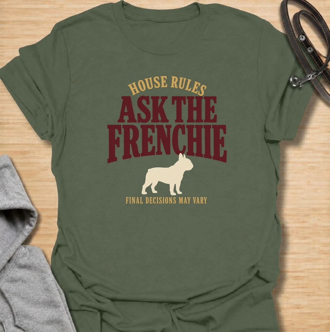 For homes where the French bulldog clearly has the final say. This funny Frenchie T-shirt features the phrase “House Rules: Ask the Frenchie – Final Decisions May Vary” with a bold vintage-style design. Perfect for French bulldog owners who know every household decision is subject to canine approval. A playful dog lover tee for anyone living with a stubborn, opinionated and wonderfully bossy Frenchie.