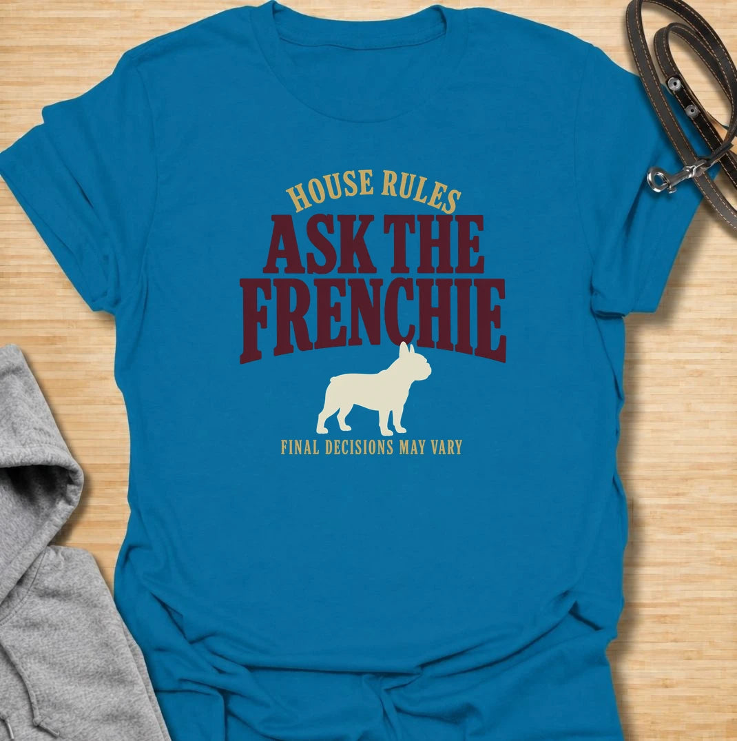 For homes where the French bulldog clearly has the final say. This funny Frenchie T-shirt features the phrase “House Rules: Ask the Frenchie – Final Decisions May Vary” with a bold vintage-style design. Perfect for French bulldog owners who know every household decision is subject to canine approval. A playful dog lover tee for anyone living with a stubborn, opinionated and wonderfully bossy Frenchie.