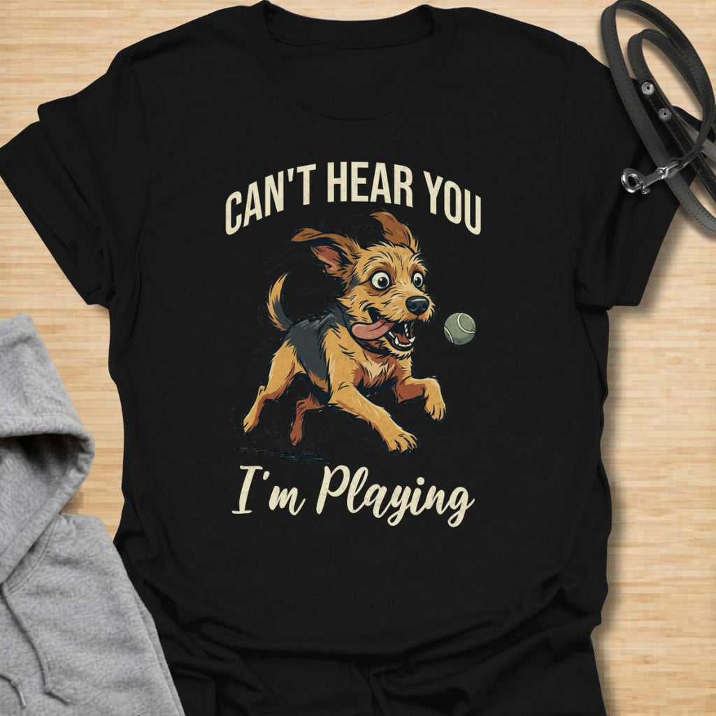 Can’t Hear You I’m Playing T-Shirt