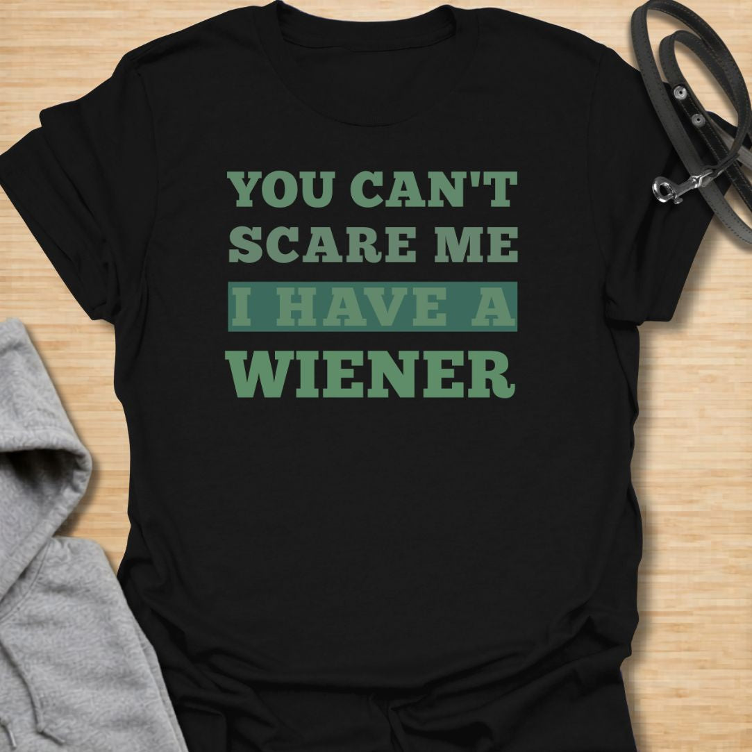 You can't scare me  dachshund T-Shirt