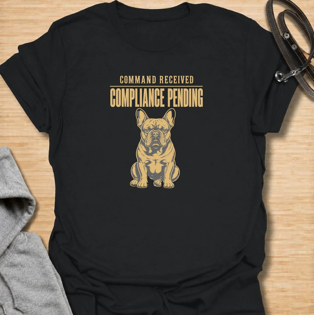 For French bulldogs who definitely heard the command but have not yet decided whether it deserves their cooperation. This funny Frenchie T-shirt features the phrase “Command Received, Compliance Pending” with a perfectly unimpressed French bulldog illustration. Ideal for owners who know stubbornness, selective listening and attitude are all part of life with a Frenchie. A bold vintage-style dog lover tee that captures classic French bulldog personality.