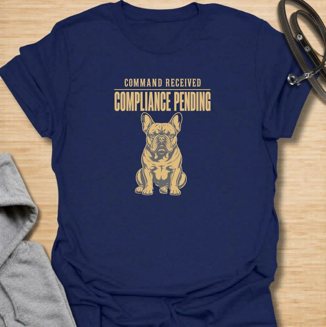 For French bulldogs who definitely heard the command but have not yet decided whether it deserves their cooperation. This funny Frenchie T-shirt features the phrase “Command Received, Compliance Pending” with a perfectly unimpressed French bulldog illustration. Ideal for owners who know stubbornness, selective listening and attitude are all part of life with a Frenchie. A bold vintage-style dog lover tee that captures classic French bulldog personality.