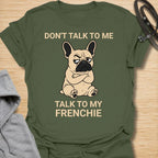 This Don’t Talk To Me Talk To My Frenchie t-shirt is made for French Bulldog lovers who know their dog has enough attitude for both of them. Featuring a grumpy cartoon Frenchie with folded arms and bold text, this design has a funny, antisocial dog-parent feel that Frenchie owners will instantly understand. Perfect for Frenchie moms, Frenchie dads, French Bulldog owners, rescue dog lovers, and anyone who lets their little dog handle the social interaction. Military Green