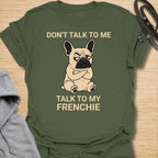 This Don’t Talk To Me Talk To My Frenchie t-shirt is made for French Bulldog lovers who know their little dog has enough attitude for both of them. Featuring a grumpy cartoon Frenchie with folded arms and bold text, this design has a funny antisocial dog-parent feel that Frenchie owners will instantly understand. Perfect for Frenchie moms, Frenchie dads, French Bulldog owners, rescue dog lovers, and anyone who lets their small dog handle the social interaction.