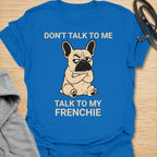 This Don’t Talk To Me Talk To My Frenchie t-shirt is made for French Bulldog lovers who know their dog has enough attitude for both of them. Featuring a grumpy cartoon Frenchie with folded arms and bold text, this design has a funny, antisocial dog-parent feel that Frenchie owners will instantly understand. Perfect for Frenchie moms, Frenchie dads, French Bulldog owners, rescue dog lovers, and anyone who lets their little dog handle the social interaction. Royal