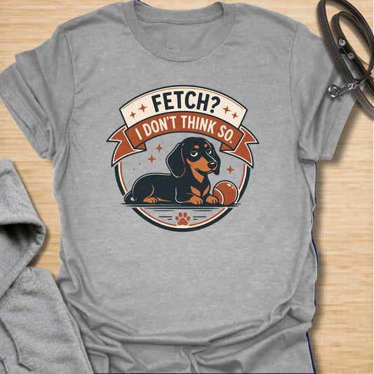 Fetch No Thanks t-shirt for dachshund lovers who know their doxie has absolutely no interest in following commands. This retro badge-style design features a laid-back dachshund and the phrase “Fetch? I Don’t Think So.” Perfect for sausage dog owners, stubborn dog fans, and anyone with a doxie who prefers doing things their own way.