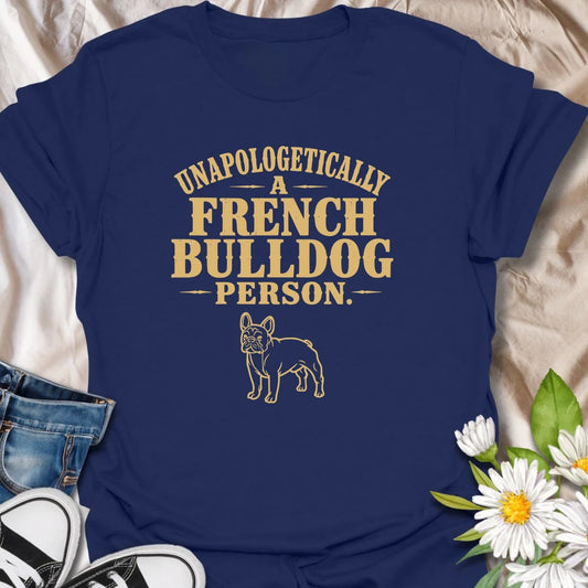 Wear your Frenchie loyalty proudly with this bold French Bulldog person T-shirt. The statement design is ideal for anyone unapologetically devoted to big ears, snorts, stubbornness, and endless personality. A fun everyday gift for Frenchie moms, dads, and breed enthusiasts.