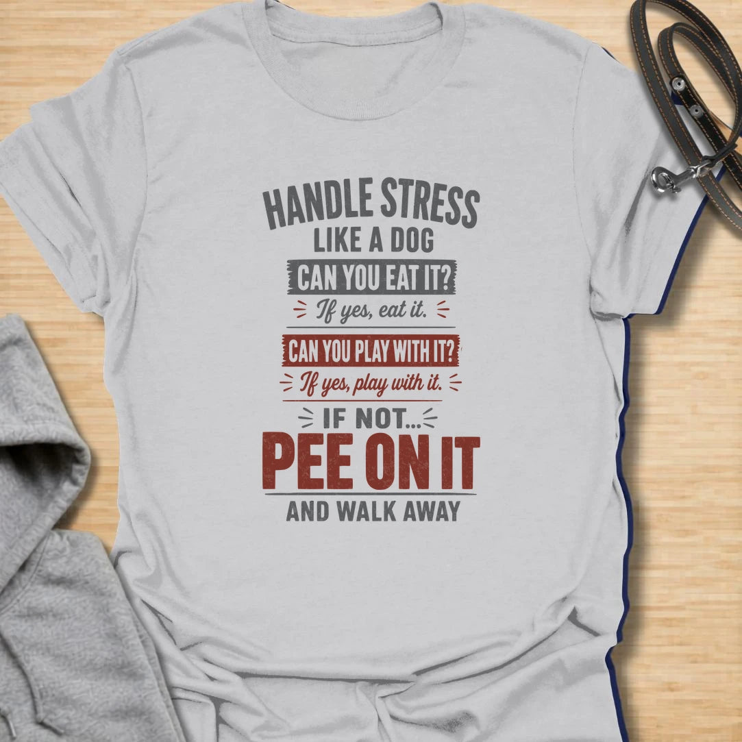 A funny dog T-shirt offering simple canine advice for dealing with everyday stress. Eat it, play with it, or pee on it and walk away—the perfect philosophy for dog lovers with a mischievous sense of humor. A memorable gift for dog moms, dog dads, pet owners, coworkers, and anyone who needs a laugh.