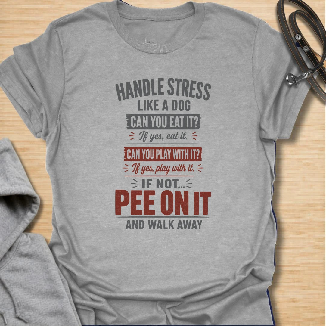 A funny dog T-shirt offering simple canine advice for dealing with everyday stress. Eat it, play with it, or pee on it and walk away—the perfect philosophy for dog lovers with a mischievous sense of humor. A memorable gift for dog moms, dog dads, pet owners, coworkers, and anyone who needs a laugh.