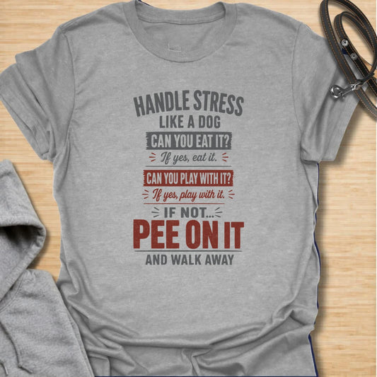 A funny dog T-shirt offering simple canine advice for dealing with everyday stress. Eat it, play with it, or pee on it and walk away—the perfect philosophy for dog lovers with a mischievous sense of humor. A memorable gift for dog moms, dog dads, pet owners, coworkers, and anyone who needs a laugh.