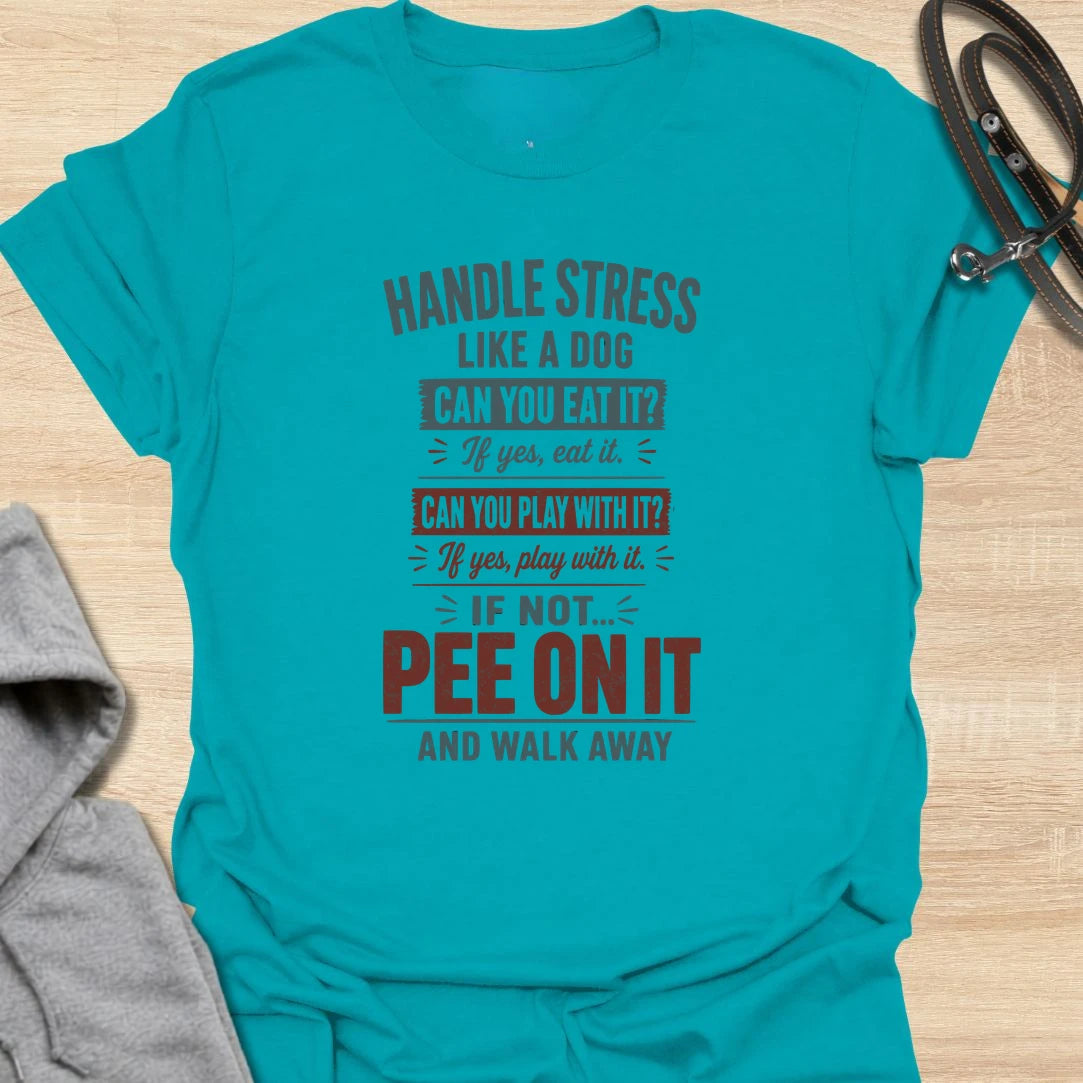 A funny dog T-shirt offering simple canine advice for dealing with everyday stress. Eat it, play with it, or pee on it and walk away—the perfect philosophy for dog lovers with a mischievous sense of humor. A memorable gift for dog moms, dog dads, pet owners, coworkers, and anyone who needs a laugh.