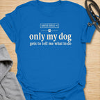 This Only My Dog Gets To Tell Me What To Do t-shirt is made for dog owners who know exactly who is really in charge at home. Featuring a simple text-only layout with a small paw print and the phrase House Rule #1, this design has a funny, relatable dog-parent feel that is easy to wear every day. Perfect for dog moms, dog dads, rescue dog owners, pet parents, and anyone who happily takes orders from their four-legged boss. Royal