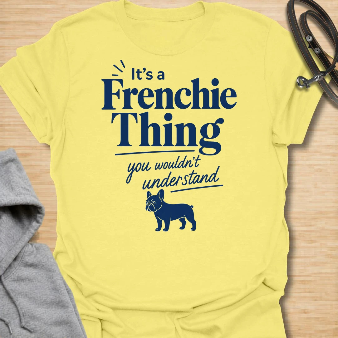 This It’s A Frenchie Thing t-shirt is made for French Bulldog lovers who know life with a Frenchie comes with its own rules, moods, and little quirks. Featuring elegant navy lettering, a small Frenchie silhouette, and the phrase you wouldn’t understand, this design has a clean, stylish, breed-specific look for proud Frenchie owners. Perfect for Frenchie moms, Frenchie dads, French Bulldog owners, rescue dog lovers, and anyone who knows the Frenchie lifestyle is something only true Frenchie people understand