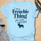 This It’s A Frenchie Thing t-shirt is made for French Bulldog lovers who know life with a Frenchie comes with its own rules, moods, and little quirks. Featuring elegant navy lettering, a small Frenchie silhouette, and the phrase you wouldn’t understand, this design has a clean, stylish, breed-specific look for proud Frenchie owners. Perfect for Frenchie moms, Frenchie dads, French Bulldog owners, rescue dog lovers, and anyone who knows the Frenchie lifestyle is something only true Frenchie people understand