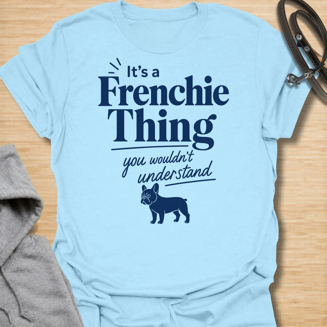 This It’s A Frenchie Thing t-shirt is made for French Bulldog lovers who know life with a Frenchie comes with its own rules, moods, and little quirks. Featuring elegant navy lettering, a small Frenchie silhouette, and the phrase you wouldn’t understand, this design has a clean, stylish, breed-specific look for proud Frenchie owners. Perfect for Frenchie moms, Frenchie dads, French Bulldog owners, rescue dog lovers, and anyone who knows the Frenchie lifestyle is something only true Frenchie people understand