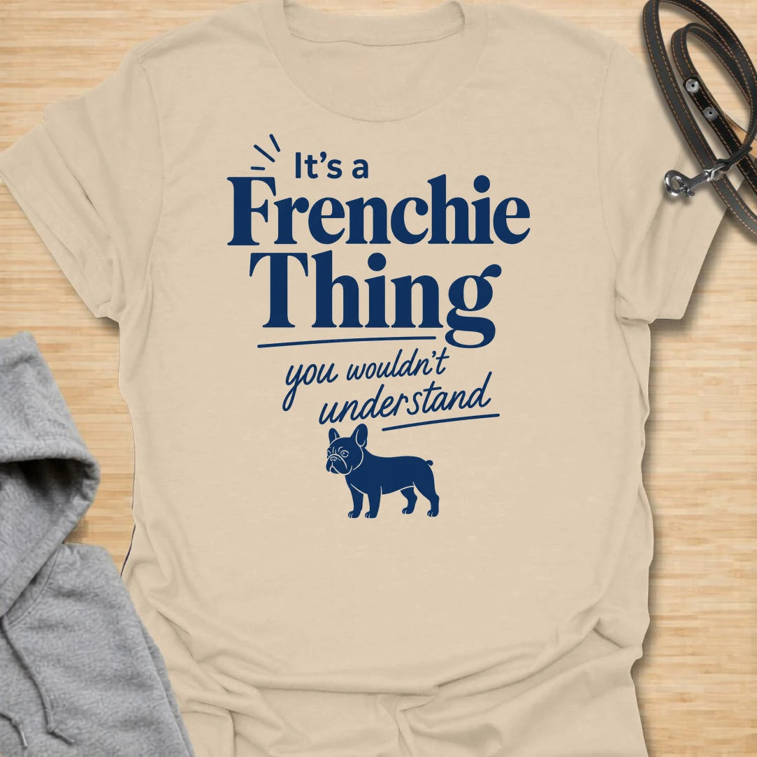 This It’s A Frenchie Thing t-shirt is made for French Bulldog lovers who know life with a Frenchie comes with its own rules, moods, and little quirks. Featuring elegant navy lettering, a small Frenchie silhouette, and the phrase you wouldn’t understand, this design has a clean, stylish, breed-specific look for proud Frenchie owners. Perfect for Frenchie moms, Frenchie dads, French Bulldog owners, rescue dog lovers, and anyone who knows the Frenchie lifestyle is something only true Frenchie people understand