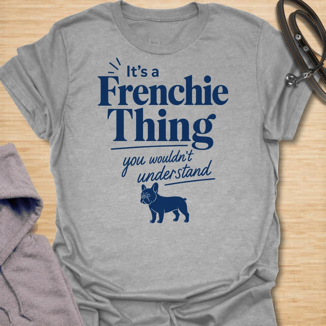 This It’s A Frenchie Thing t-shirt is made for French Bulldog lovers who know life with a Frenchie comes with its own rules, moods, and little quirks. Featuring elegant navy lettering, a small Frenchie silhouette, and the phrase you wouldn’t understand, this design has a clean, stylish, breed-specific look for proud Frenchie owners. Perfect for Frenchie moms, Frenchie dads, French Bulldog owners, rescue dog lovers, and anyone who knows the Frenchie lifestyle is something only true Frenchie people understand