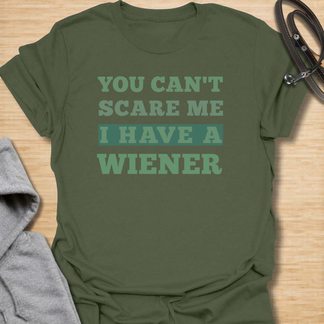 You can't scare me  dachshund T-Shirt