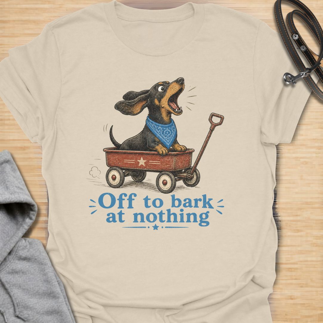 Off to Bark at Nothing Dachshund T-Shirt