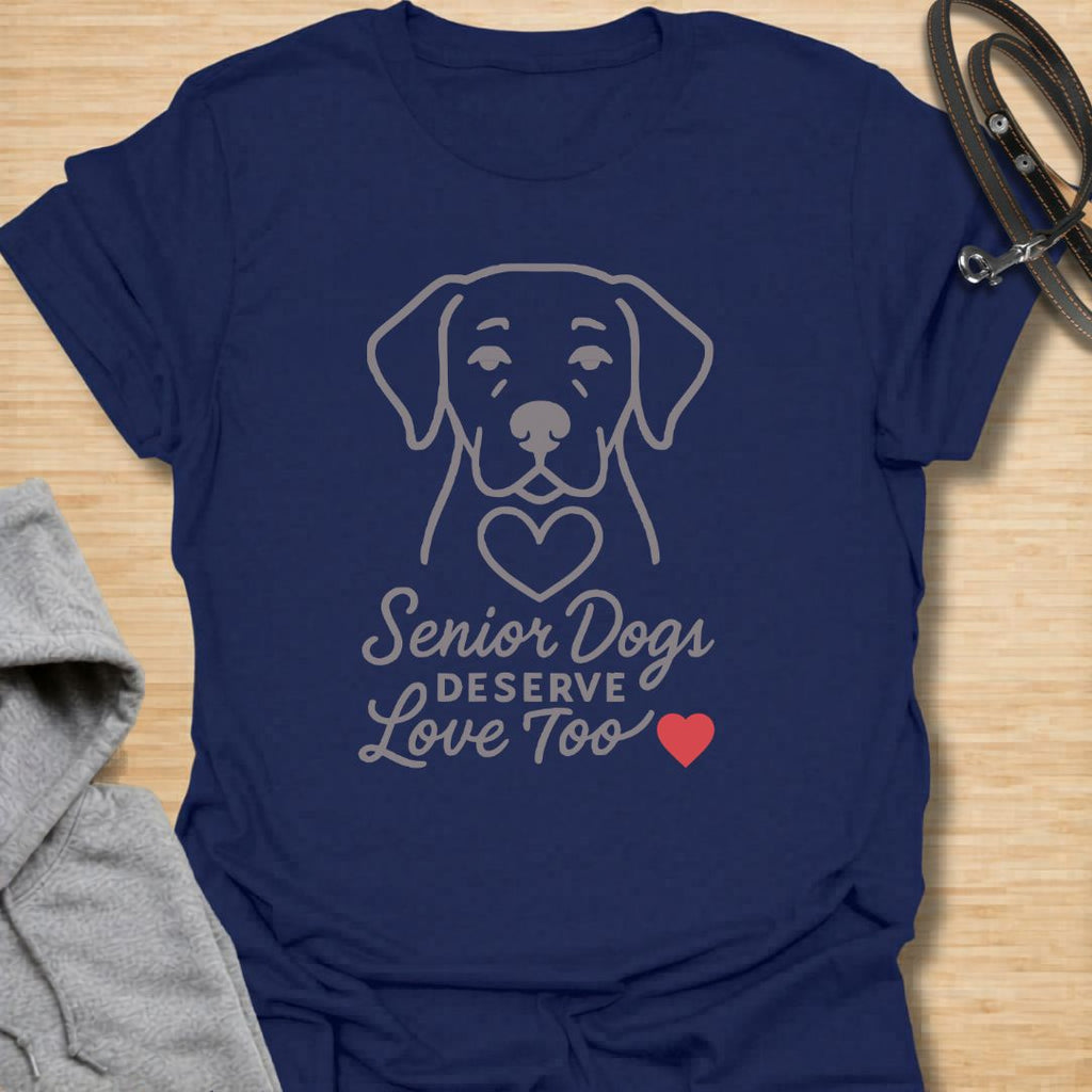 Senior Dogs Deserve Love Too T-Shirt