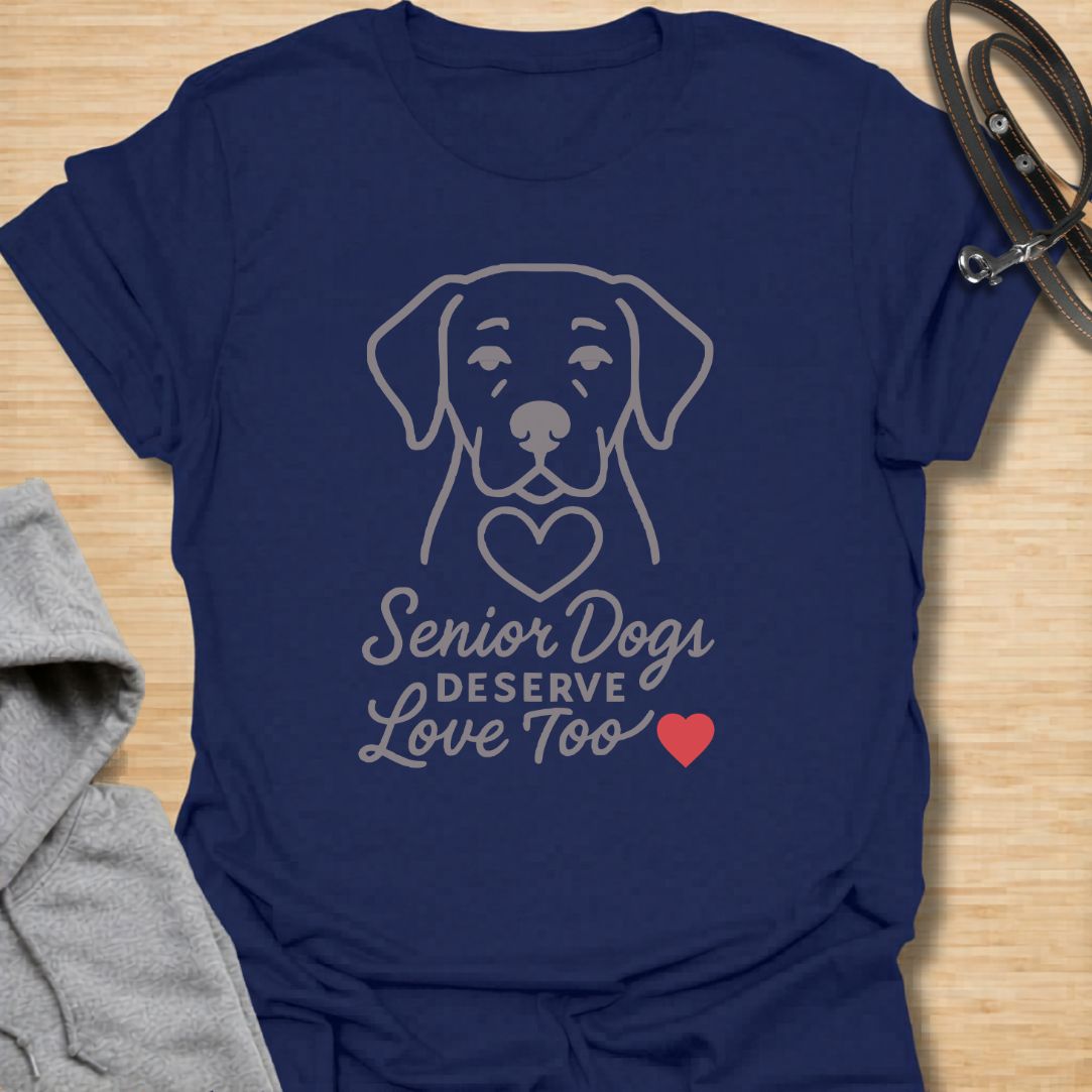 Senior Dogs Deserve Love Too T-Shirt