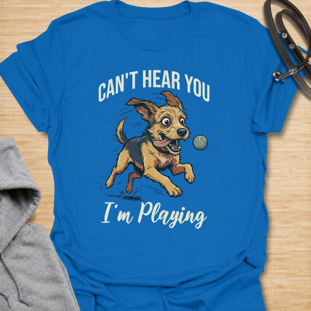 Can’t Hear You I’m Playing T-Shirt