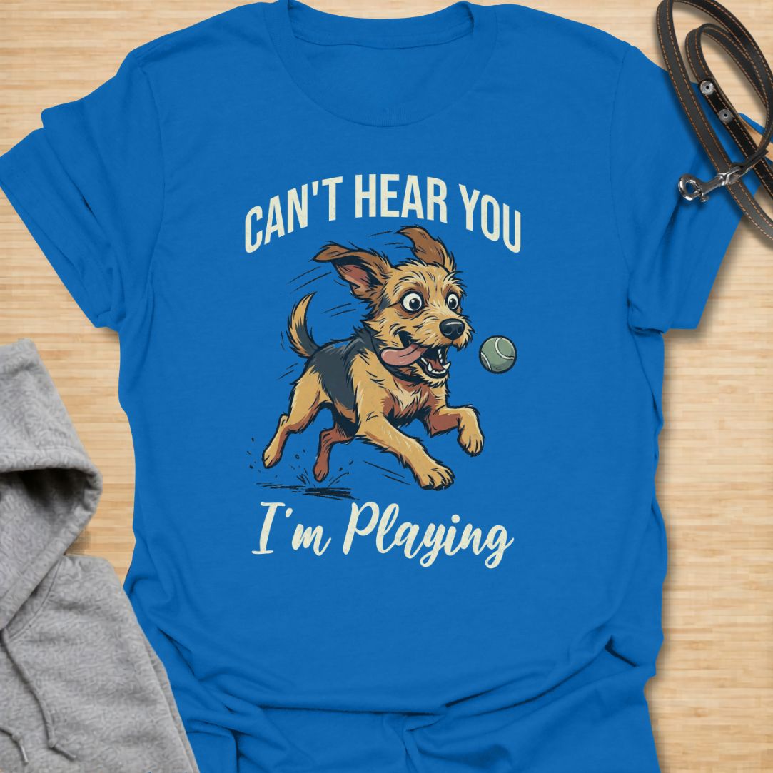 Can’t Hear You I’m Playing T-Shirt
