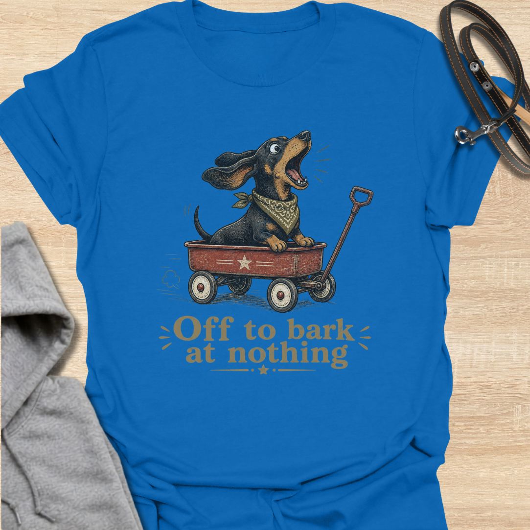 Off to Bark at Nothing Dachshund T-Shirt