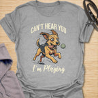 Can’t Hear You I’m Playing T-Shirt