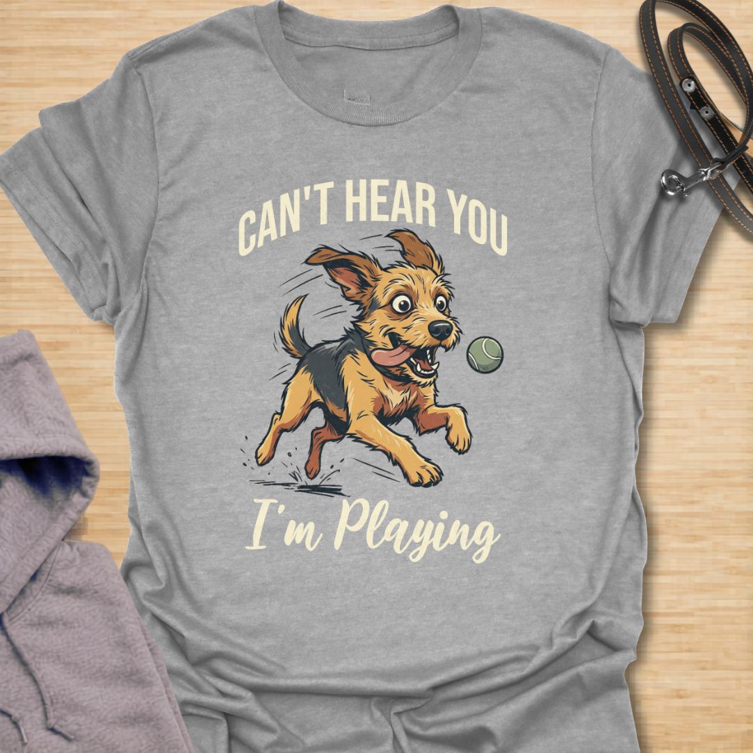 Can’t Hear You I’m Playing T-Shirt