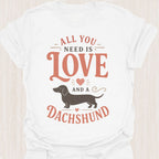All You Need Is Love and a Dachshund T-Shirt
