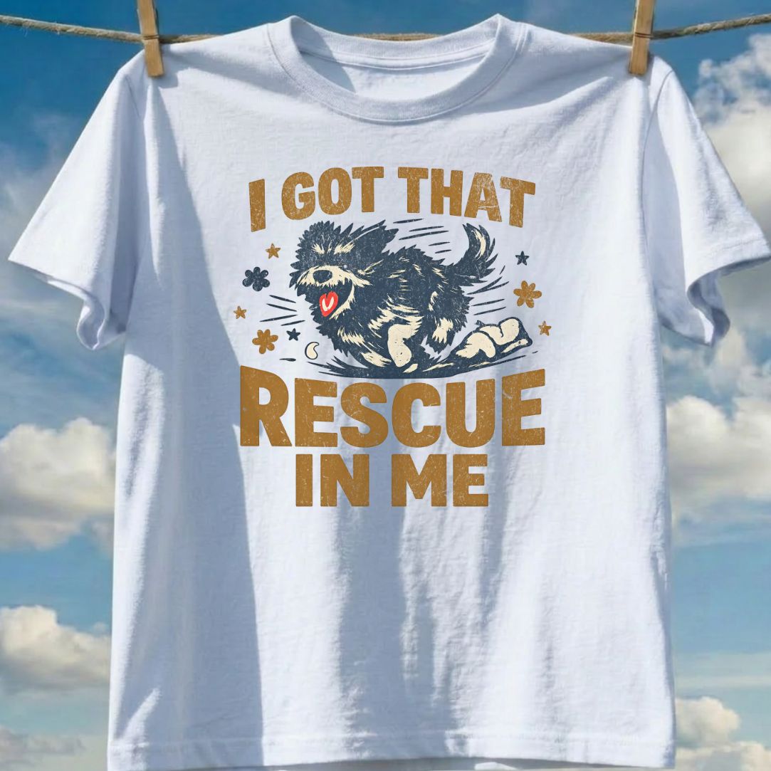 I Got That Rescue In Me Dog Lover T-Shirt
