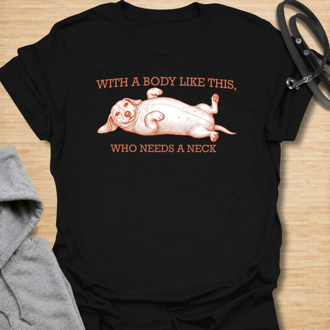 This With A Body Like This Who Needs A Neck t-shirt is made for dachshund lovers who appreciate the unique shape of their tiny-legged dog. Featuring a relaxed dachshund lying on its back with vintage-style lettering, this design has a funny body-shape joke that doxie owners will instantly understand. Perfect for dachshund moms, dachshund dads, wiener dog fans, rescue dog lovers, and anyone who loves sausage dog proportions.