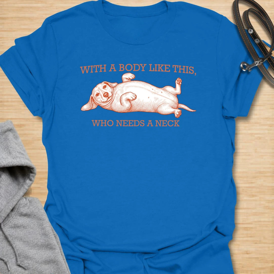 This With A Body Like This Who Needs A Neck t-shirt is made for dachshund lovers who appreciate the unique shape of their tiny-legged dog. Featuring a relaxed dachshund lying on its back with vintage-style lettering, this design has a funny body-shape joke that doxie owners will instantly understand. Perfect for dachshund moms, dachshund dads, wiener dog fans, rescue dog lovers, and anyone who loves sausage dog proportions.